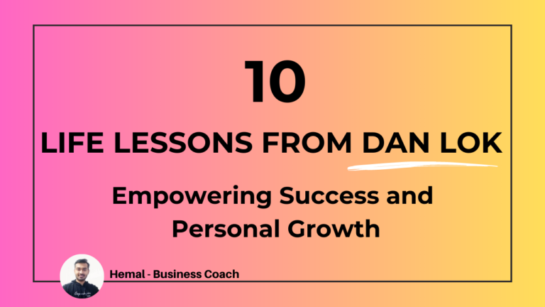 Top 10 Life Lessons from Dan Lok: Empowering Success and Personal Growth